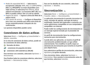 Page 253●Modo de seguridad Wi-Fi   — Seleccione la
encriptación utilizada:  WEP, 802.1x  o WPA/WPA2
(802.1x y WPA/WPA2 no están disponibles para
redes ad hoc). Si selecciona  Red abierta, no se
utilizará encriptación. Las funciones WEP, 802.1x y
WPA se pueden utilizar sólo si la red las admite.
● Página de inicio   — Ingrese la dirección Web de la
página inicial.
● Usar punto de acceso   — Configure el dispositivo
para crear una conexión que utilice este punto de
acceso automáticamente o después de una...