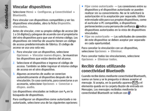 Page 256Vincular dispositivosSeleccione Menú > Configurac.  y Conectividad  >
Bluetooth .
Para vincular con dispositivos compatibles y ver los
dispositivos vinculados, abra la ficha  Dispositiv.
vinculados .
Antes de vincular, cree su pr opio código de acceso (de
1 a 16 dígitos) y póngase de  acuerdo con el propietario
del otro dispositivo para que use el mismo código. Los
dispositivos sin interfaz de  usuario tienen un código
de acceso predeterminado  de fábrica. El código de
acceso se usa una sola vez.
1. Para...