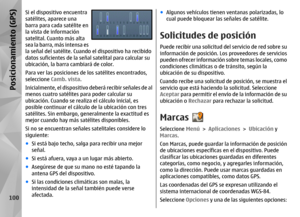 Page 268Si el dispositivo encuentra
satélites, aparece una
barra para cada satélite en
la vista de información
satelital. Cuanto más alta
sea la barra, más intensa es
la señal del satélite. Cuando el dispositivo ha recibido
datos suficientes de la señal satelital para calcular su
ubicación, la barra cambiará de color.
Para ver las posiciones de los satélites encontrados,
seleccione Camb. vista .
Inicialmente, el dispositivo  deberá recibir señales de al
menos cuatro satélites para poder calcular su
ubicación....