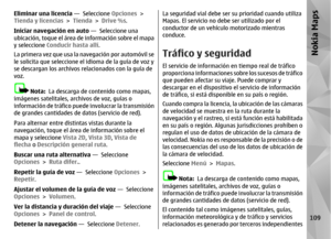 Page 277Eliminar una licencia —  Seleccione Opciones >
Tienda y licencias >  Tienda > Drive %s .
Iniciar navegación en auto  —  Seleccione una
ubicación, toque el área de  información sobre el mapa
y seleccione Conducir hasta allí .
La primera vez que usa la navegación por automóvil se
le solicita que sele ccione el idioma de la guía de voz y
se descargan los archivos relacionados con la guía de
voz.
Nota:   La descarga de contenido como mapas,
imágenes satelitales, archivos de voz, guías o
información de...