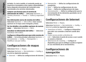 Page 278de Nokia. En cierta medida, el contenido puede ser
impreciso e incompleto y estar sujeto a disponibilidad.
Nunca dependa únicamente del contenido antes
mencionado y los servicios relacionados.
Comprar una licencia para el servicio de
información de tráfico —  Seleccione Opciones >
Tienda y licencias  > Tienda  > Tráfico y seguridad
%s .
Vea información acerca de eventos de tráfico  — 
Seleccione  Opciones > Info tráfico . Estos sucesos
aparecen en el mapa como triángulos y líneas.
Ver los detalles y las...