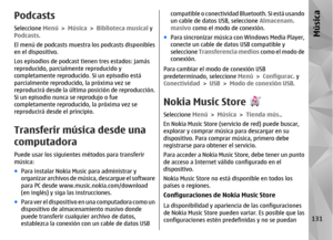 Page 299PodcastsSeleccione Menú > Música  > Biblioteca musical  y
Podcasts.
El menú de podcasts muestra los podcasts disponibles
en el dispositivo.
Los episodios de podcast tienen tres estados: jamás
reproducido, parcialmente reproducido y
completamente reproducido. Si un episodio está
parcialmente reproducido, la próxima vez se
reproducirá desde la última posición de reproducción.
Si un episodio nunca se reprodujo o fue
completamente reproducido, la próxima vez se
reproducirá desde el principio.Transferir...