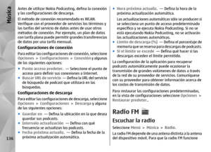 Page 304Antes de utilizar Nokia Podcasting, defina la conexión
y las configuraciones de descarga.
El método de conexión recomendado es WLAN.
Verifique con el proveedor de servicios los términos y
las tarifas del servicio de datos antes de usar otros
métodos de conexión. Por ejemplo, un plan de datos
con tarifa plana puede permitir grandes transferencias
de datos por una tarifa mensual.Configuraciones de conexiónPara editar las configuraciones de conexión, seleccione
Opciones  >  Configuraciones >   Conexión y...