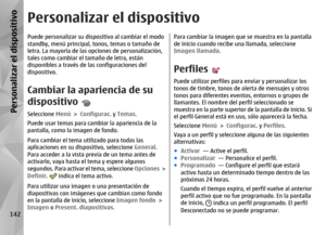 Page 310Personalizar el dispositivoPuede personalizar su dispositivo al cambiar el modo
standby, menú principal, tonos, temas o tamaño de
letra. La mayoría de las opciones de personalización,
tales como cambiar el tamaño de letra, están
disponibles a través de las configuraciones del
dispositivo.Cambiar la apariencia de su
dispositivoSeleccione  Menú > Configurac.  y Temas .
Puede usar temas para cambiar la apariencia de la
pantalla, como la imagen de fondo.
Para cambiar el tema utilizado para todas las...