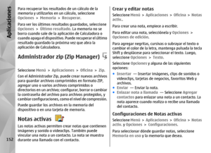 Page 320Para recuperar los resultados de un cálculo de la
memoria y utilizarlos en un cálculo, seleccione
Opciones > Memoria  > Recuperar .
Para ver los últimos result ados guardados, seleccione
Opciones  > Último resultado . La memoria no se
borra cuando sale de la aplicación de Calculadora o
cuando apaga el dispositivo.  Puede recuperar el último
resultado guardado la próxima vez que abra la
aplicación de Calculadora.Administrador zi p (Zip Manager)Seleccione Menú > Aplicaciones  > Oficina  > Zip.
Con el...