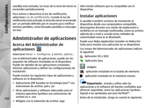 Page 330standby está activada, las luces de la tecla de menú se
encienden periódicamente.
Para activar o desactivar la luz de notificación,
seleccione Luz de notificación . Cuando la luz de
notificación está activada, la tecla de menú se enciende
por un período definido por el usuario para notificar
eventos perdidos, como llamadas perdidas o mensajes
sin leer.Administrador de aplicacionesAcerca del Administrador de
aplicacionesSeleccione  Menú > Configurac.  y Admin. aplicac. .
Con el Administrador de...