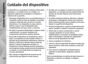 Page 344Cuidado del dispositivoSu dispositivo es un producto de diseño y fabricación
superiores, y se le debe  tratar con cuidado. Las
siguientes sugerencias lo ayudarán a mantener la
cobertura de su garantía.
● Mantenga el dispositivo seco. Las precipitaciones, la
humedad y todos los tipos de líquidos o humedad
contienen minerales que  corroen los circuitos
electrónicos. Si su dispositivo se moja, retire la
batería y espere a que el dispositivo esté
completamente seco para volver a colocarla.
● No utilice ni...