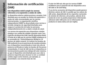 Page 350Información de certificación
(SAR)Este dispositivo móvil cumple las normas
referentes a la exposición a ondas de radio.
Su dispositivo móvil es radiotransmisor y receptor. Está
diseñado para no exceder los límites de exposición a
ondas de radio recomendados por las normas
internacionales. La organización científica
independiente ICNIRP ha desarrollado estas normas e
incluido márgenes de seguridad diseñados para
asegurar la protección de todas las personas,
independientemente de su  edad o estado de...