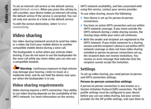 Page 44To set an internet call service as the default service,
select Default service. When you press the call key to
c a l l  a  n u m b e r ,  y o u r  d e v i c e  m a k e s  a n  i n t e r n e t  c a l l  u s i n g
the default service if the service is connected. You can
set only one service at a ti me as the default service.
To edit the service destination, select  Service
connectivity .Video sharingUse video sharing (network se rvice) to send live video
or a video clip from your mobile device to another...