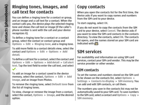 Page 50Ringing tones, images, and
call text for contactsYou can define a ringing tone for a contact or group,
and an image and a call text for a contact. When the
contact calls you, the device plays the selected ringing
tone and shows the call text or image (if the caller’s
phone number is sent with the call and your device
recognizes it).
To define a ringing tone  for a contact or a contact
group, select the contact or contact group and
Options  > Edit  > Ringing tone , and a ringing tone.
To add more fields...