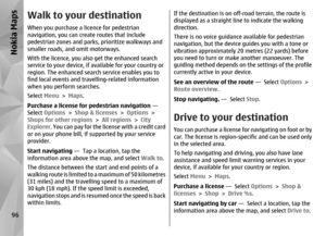 Page 96Walk to your destinationWhen you purchase a licence for pedestrian
navigation, you can create routes that include
pedestrian zones and parks, prioritize walkways and
smaller roads, and omit motorways.
With the licence, you also get the enhanced search
service to your device, if available for your country or
region. The enhanced search service enables you to
find local events and travelling-related information
when you perform searches.
Select Menu > Maps .
Purchase a license for pedestrian navigation  —...