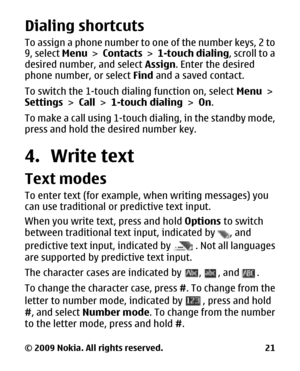 Page 21Dialing shortcuts
To assign a phone number to one of the number keys, 2 to
9, select Menu > Contacts > 1-touch dialing , scroll to a
desired number, and select  Assign. Enter the desired
phone number, or select  Find and a saved contact.
To switch the 1-touch dialing function on, select  Menu >
Settings  > Call  > 1-touch dialing  > On.
To make a call using 1-touch di aling, in the standby mode,
press and hold the desired number key.
4. Write text
Text modes
To enter text (for example, when writing...