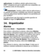 Page 114aplicaciones. Su teléfono admite aplicaciones Java
J2ME™. Asegúrese de que la ap licación sea compatible con
su teléfono antes de descargarla.
Importante:   Instale y utilice sólo las aplicaciones y
el software de fuentes confia bles que ofrezcan seguridad,
como las aplicaciones Symbia n Signed o las aprobadas por
Java Verified™.
Las aplicaciones que descargó se pueden guardar en
Galería en lugar de Aplicaciones .
14. Organizador
Alarma
Seleccione Menú > Organizador  > Alarma .
Para activar o desactivar...