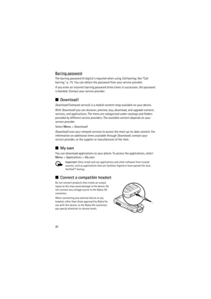 Page 2020
Barring password
The barring password (4 digits) is required when using Call barring. See “Call 
barring,” p. 75. You can obtain the password from your service provider.
If you enter an incorrect barring password three times in succession, the password 
is blocked. Contact your service provider.
■Download!
Download! (network service) is a mobile content shop available on your device. 
With Download! you can discover, preview, buy, download, and upgrade content, 
services, and applications. The items...