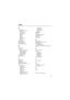 Page 101101
Index
A
access codes
barring password 20
change 71
lock code 12, 19
module PIN 19
PIN 12, 19
PIN2 19
PUK 19
PUK2 19
signing PIN 19
UPIN 19
UPUK 19
access points 76
active standby 15
Adobe Reader 66
alarm clock. See clock.
B
battery
charging 11
Bluetooth
connection settings
 85
disconnecting 87
paired devices 87
receiving data 87
sending data 86
bookmarks 57
browser. See web.
C
cache 60
calculator 65
calendar 64
call register. See log.
callback requests
 90, 91–92
calls
answering
 23
barring 75...