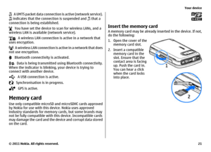 Page 21   A  U M T S  p a c k e t  d a t a  c o n n e c tion is active (network service). indicates that the connection is suspended and 
 that a
connection is being established.
   You have set the device to scan for wireless LANs, and a
wireless LAN is available (network service).   A wireless LAN connection is active in a network that
uses encryption.   A wireless LAN connection is active in a network that does
not use encryption.   Bluetooth connectivity is activated.   Data is being transmitted using...