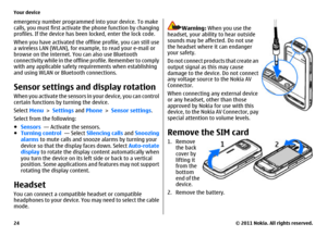 Page 24emergency number programmed into your device. To make
calls, you must first activate the phone function by changing
profiles. If the device has been locked, enter the lock code.
When you have activated the offline profile, you can still use
a wireless LAN (WLAN), for example, to read your e-mail or
browse on the internet. You can also use Bluetooth
connectivity while in the offline profile. Remember to comply
with any applicable safety requirements when establishing
and using WLAN or Bluetooth...