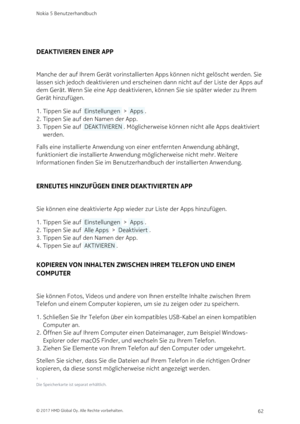Page 62DEAKTIVIEREN EINER APP
Manche der auf Ihrem Gerät vorinstallierten Apps können nicht gelöscht werden. Sie 
lassen sich jedoch deaktivieren und erscheinen dann nicht auf der Liste der Apps auf 
dem Gerät. Wenn Sie eine App deaktivieren, können Sie sie später wieder zu Ihrem 
Gerät hinzufügen.
Tippen Sie auf  Einstellungen  >  Apps .1. 
Tippen Sie auf den Namen der App.2. 
Tippen Sie auf  DEAKTIVIEREN . Möglicherweise können nicht alle Apps deaktiviert 3. 
werden.
Falls eine installierte Anwendung von...