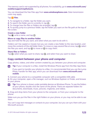 Page 123The memory card is not supported by all phones. For availability, go to www.microsoft.com/mobile/support/wpfeatures.
You can download the free Files app from www.windowsphone.com. Data transmission costs may apply.
Tap  Files.
1. To navigate to a folder, tap the folder you want.2. To search the folder you’re currently in, tap .3. To change how the files or folders are arranged, tap .4. To quickly jump to a previous folder, tap the folder you want on the file path at the top of the screen.
Create a new...