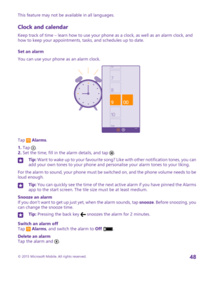 Page 48This feature may not be available in all languages.
Clock and calendar
Keep track of time – learn how to use your phone as a clock, as well as an alarm clock, and how to keep your appointments, tasks, and schedules up to date.
Set an alarm
You can use your phone as an alarm clock.
Tap  Alarms.
1. Tap .2. Set the time, fill in the alarm details, and tap .
Tip: Want to wake up to your favourite song? Like with other notification tones, you can add your own tones to your phone and personalise your alarm...