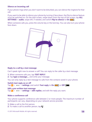 Page 58Silence an incoming call
If your phone rings when you don't want to be disturbed, you can silence the ringtone for that call.
If you want to be able to silence your phone by turning it face down, the Flip to silence feature must be switched on. On the start screen, swipe down from the top of the screen, tap ALL SETTINGS > audio, swipe left, if needed, and switch Flip to silence to On .
When someone calls you, press the volume key or the lock key. You can also turn your phone face down.
Reply to a...