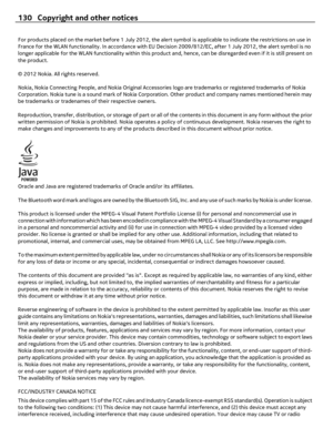 Page 130For products placed on the market before 1 July 2012, the alert symbol is applicable to indicate the restrictions on use in
France for the WLAN functionality. In accordance with EU Decision 2009/812/EC, after 1 July 2012, the alert symbol is no
longer applicable for the WLAN functionality within this product and, hence, can be disregarded even if it is still present on
the product.
© 2012 Nokia. All rights reserved.
Nokia, Nokia Connecting People, and Nokia Original Accessories logo are trademarks or...