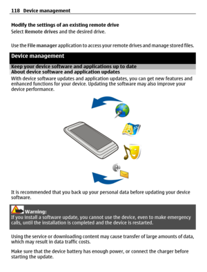 Page 118Modify the settings of an existing remote drive
Select Remote drives and the desired drive.
Use the File manager application to access your remote drives and manage stored files.
Device management
Keep your device software and applications up to dateAbout device software and application updates 
With device software updates and application updates, you can get new features and
enhanced functions for your device. Updating the software may also improve your
device performance.
It is recommended that you...