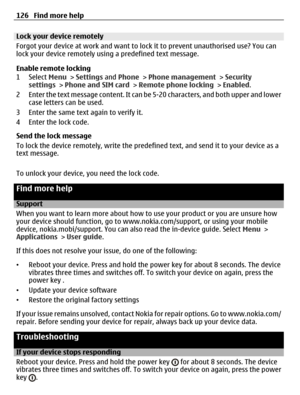 Page 126Lock your device remotely
Forgot your device at work and want to lock it to prevent unauthorised use? You can
lock your device remotely using a predefined text message.
Enable remote locking
1 Select Menu > Settings and Phone > Phone management > Security
settings > Phone and SIM card > Remote phone locking > Enabled.
2 Enter the text message content. It can be 5-20 characters, and both upper and lower
case letters can be used.
3 Enter the same text again to verify it.
4 Enter the lock code.
Send the...