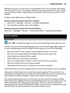 Page 61Websites may ask to access your current location info to, for example, personalise
the info they show you. If you allow a website to use your location info, your location
may be visible to others, depending on the website. Read the privacy policy of the
website.
If asked, select Allow once or Always allow.
Remove access to location info from a website
1 Select 
 > Settings > Privacy > Location permissions.
2 Tap and hold a website, then select Delete.
Remove access to location info from all websites...