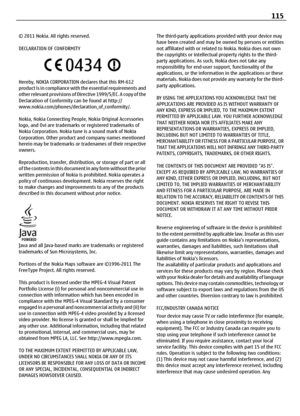 Page 115© 2011 Nokia. All rights reserved.
DECLARATION OF CONFORMITY
Hereby, NOKIA CORPORATION declares that this RM-612
product is in compliance with the essential requirements and
other relevant provisions of Directive 1999/5/EC. A copy of the
Declaration of Conformity can be found at http://
www.nokia.com/phones/declaration_of_conformity/.
Nokia, Nokia Connecting People, Nokia Original Accessories
logo, and Ovi are trademarks or registered trademarks of
Nokia Corporation. Nokia tune is a sound mark of Nokia...
