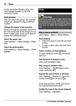 Page 82printer using the USB data cable, and
select Image transfer as the USB
connection mode.
Print preview
After you select the printer, the selected
images are displayed using predefined
layouts.
Change the layout of the preview
Browse through the available layouts for
the selected printer. If the images do not
fit on a single page, swipe up or down to
display the additional pages.
Select the paper size
Select Options > Print settings > Paper
size.
Select the print quality
Select Options > Print settings >...