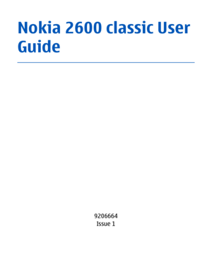 Page 1
Guide
Issue 1
9206664
Nokia 2600 classic User 