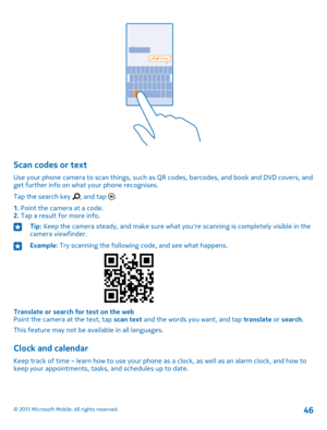 Page 46Scan codes or text
Use your phone camera to scan things, such as QR codes, barcodes, and book and DVD covers, and get further info on what your phone recognises.
Tap the search key , and tap .
1. Point the camera at a code.2. Tap a result for more info.
Tip: Keep the camera steady, and make sure what you're scanning is completely visible in the camera viewfinder.Example: Try scanning the following code, and see what happens.
Translate or search for text on the webPoint the camera at the text, tap...