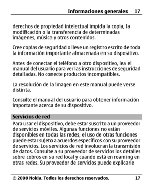 Page 88
derechos de propiedad intelectual impida la copia, la
modificación o la transf erencia de determinadas
imágenes, música y otros contenidos.
Cree copias de seguridad o lleve  un registro escrito de toda
la información importante al macenada en su dispositivo.
Antes de conectar el teléfono a otro dispositivo, lea el
manual del usuario pa ra ver las instrucciones de seguridad
detalladas. No conecte  productos incompatibles.
La resolución de la imagen  en este manual puede verse
distinta.
Consulte el manual...