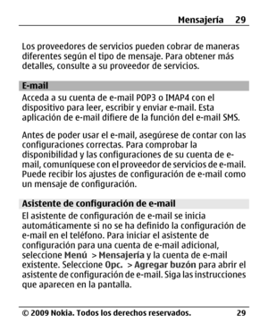 Page 100
Los proveedores de servicios pueden cobrar de maneras
diferentes según el tipo de mensaje. Para obtener más
detalles, consulte a su proveedor de servicios.
E-mail
Acceda a su cuenta de e- mail POP3 o IMAP4 con el
dispositivo para leer, escr ibir y enviar e-mail. Esta
aplicación de e-mail difiere  de la función del e-mail SMS.
Antes de poder usar el e-mail , asegúrese de contar con las
configuraciones correctas. Para comprobar la
disponibilidad y las configur aciones de su cuenta de e-
mail, comuníquese...