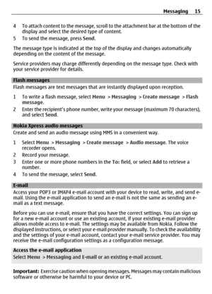 Page 154 To attach content to the message, scroll to the attachment bar at the bottom of thedisplay and select the de sired type of content.
5 To send the message, press  Send.
The message type is indicated at the top of the display and changes automatically
depending on the cont ent of the message.
Service providers may charge differently  depending on the message type. Check with
your service provider for details.
Flash messages
Flash messages are text messages that are instantly displayed upon reception.
1...