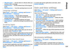 Page 113•Vibrating alert  — Set the device to vibrate when you
receive a call or message.
•Keypad tones  — Set the volume level of the keypad
tones.
•Warning tones  — Turn the warning tones on or off.Language settingsSelect Menu > Ctrl. panel > Settings and General >
Personalisation > Language.
•Phone language  — Set the device language.
•Writing language  — Select the language used for
writing notes and messages.
•Predictive text  — Activate predictive text input.
•Input options  — Define the settings for...