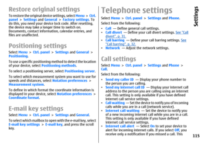 Page 115Restore original settingsTo restore the original device settings, select Menu >  Ctrl.
panel > Settings and General > Factory settings. To
do this, you need your device lock code. After resetting,
the device may take a longer time to switch on.
Documents, contact information, calendar entries, and
files are unaffected.Positioning settingsSelect Menu > Ctrl. panel > Settings and General >
Positioning.
To use a specific positioning method to detect the location
of your device, select Positioning methods....