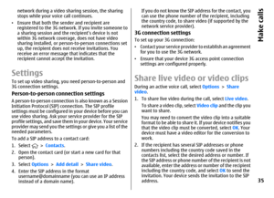 Page 35network during a video sharing session, the sharing
stops while your voice call continues.
•Ensure that both the sender and recipient are
registered to the 3G network. If you invite someone to
a sharing session and the recipient’s device is not
within 3G network coverage, does not have video
sharing installed, or person-to-person connections set
up, the recipient does not receive invitations. You
receive an error message that indicates that the
recipient cannot accept the invitation.SettingsTo set up...