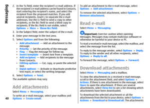 Page 402. In the To field, enter the recipients e-mail address. If
the recipients e-mail address can be found in Contacts,
start entering the recipients name, and select the
recipient from the proposed matches. If you add
several recipients, insert ; to separate the e-mail
addresses. Use the Cc field to send a copy to other
recipients, or the Bcc field to send a blind copy to
recipients. If the Bcc field is not visible, select
Options > More > Show Bcc field.
3. In the Subject field, enter the subject of the...