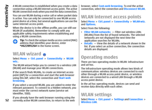 Page 52A WLAN connection is established when you create a data
connection using a WLAN internet access point. The active
WLAN connection ends when you end the data connection.
You can use WLAN during a voice call or when packet data
is active. You can only be connected to one WLAN access
point device at a time, but several applications can use the
same internet access point.
When the device is in the offline profile, you can still use
WLAN (if available). Remember to comply with any
applicable safety...