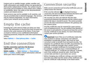 Page 61Content such as satellite images, guides, weather and
traffic information and related services are generated by
third parties independent of Nokia. The content may be
inaccurate and incomplete to some extent and is subject
to availability. Never rely solely on the aforementioned
content and related services.
Some services may not be available in all countries, and
may be provided only in selected languages. The services
may be network dependent. For more information,
contact your network service...