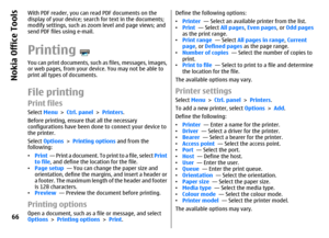 Page 66With PDF reader, you can read PDF documents on the
display of your device; search for text in the documents;
modify settings, such as zoom level and page views; and
send PDF files using e-mail.PrintingYou can print documents, such as files, messages, images,
or web pages, from your device. You may not be able to
print all types of documents.File printingPrint filesSelect Menu > Ctrl. panel > Printers.
Before printing, ensure that all the necessary
configurations have been done to connect your device to...