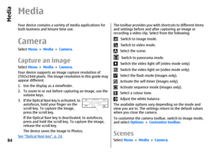 Page 84MediaYour device contains a variety of media applications for
both business and leisure time use.CameraSelect Menu > Media > Camera.Capture an imageSelect Menu > Media > Camera.
Your device supports an image capture resolution of
2592x1944 pixels. The image resolution in this guide may
appear different.
1. Use the display as a viewfinder.
2. To zoom in or out before capturing an image, use the
volume keys.
3. If the Optical Navi key is activated, to
autofocus, hold your finger on the
scroll key. To...