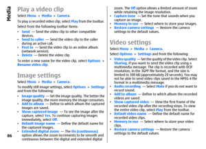 Page 86Play a video clipSelect Menu > Media > Camera.
To play a recorded video clip, select Play from the toolbar.
Select from the following toolbar items:
•Send  — Send the video clip to other compatible
devices.
•Send to caller  — Send the video clip to the caller
during an active call.
•Post to  — Send the video clip to an online album
(network service).
•Delete  — Delete the video clip.
To enter a new name for the video clip, select Options >
Rename video clip.Image settingsSelect Menu > Media > Camera.
To...