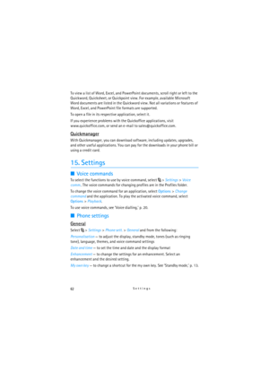 Page 6262Settings
To view a list of Word, Excel, and PowerPoint documents, scroll right or left to the 
Quickword, Quicksheet, or Quickpoint view. For example, available Microsoft 
Word documents are listed in the Quickword view. Not all variations or features of 
Word, Excel, and PowerPoint file formats are supported.
To open a file in its respective application, select it.
If you experience problems with the Quickoffice applications, visit 
www.quickoffice.com, or send an e-mail to sales@quickoffice.com....