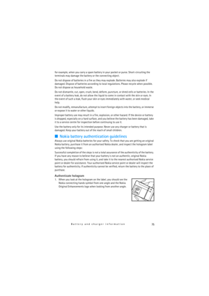 Page 7575Battery and charger information
for example, when you carry a spare battery in your pocket or purse. Short-circuiting the 
terminals may damage the battery or the connecting object.
Do not dispose of batteries in a fire as they may explode. Batteries may also explode if 
damaged. Dispose of batteries according to local regulations. Please recycle when possible. 
Do not dispose as household waste.
Do not dismantle, cut, open, crush, bend, deform, puncture, or shred cells or batteries. In the 
event of a...