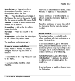 Page 113Description  — View a free-form
description of the file. To add a
description, select the field.
Title  — View the thumbnail image of
the file and the current file name. To edit
the file name, select the file name field.
Albums  — View in which albums the
current file is located.
Resolution  — View the size of the
image in pixels.
Duration  — View the length of the
video.
Usage rights  —  T o  v i e w  t h e  D R M  r i g h t s
of the current file, select View.
The available options may vary.
Organise...