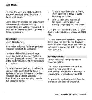 Page 120To open the web site of the podcast
(network service), select Options >
Open web page.
Some podcasts provide the opportunity
to interact with the creators by
commenting and voting. To connect to
the internet to do this, select Options >
View comments.
Directories
Select Directories.
Directories help you find new podcast
episodes to which to subscribe.
Contents of the directories change.
Select the desired directory folder to
update it (network service). The colour
of the folder changes, when the update...