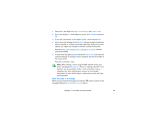 Page 7358
Copyright
 © 
2003 Nokia. All rights reserved.
1Press Menu, and select Messages, Text messages and Create e-mail.2Key in the recipient’s e-mail address or search for it Contacts and press 
OK.3If you wish, you can key in the subject for the e-mail and press OK.4Key in the e-mail message. See 
Write text
. The total number of characters 
that you can key in is shown on the top right of the display. The e-mail 
address and subject are included in the total number of characters.Also see 
Insert a text...